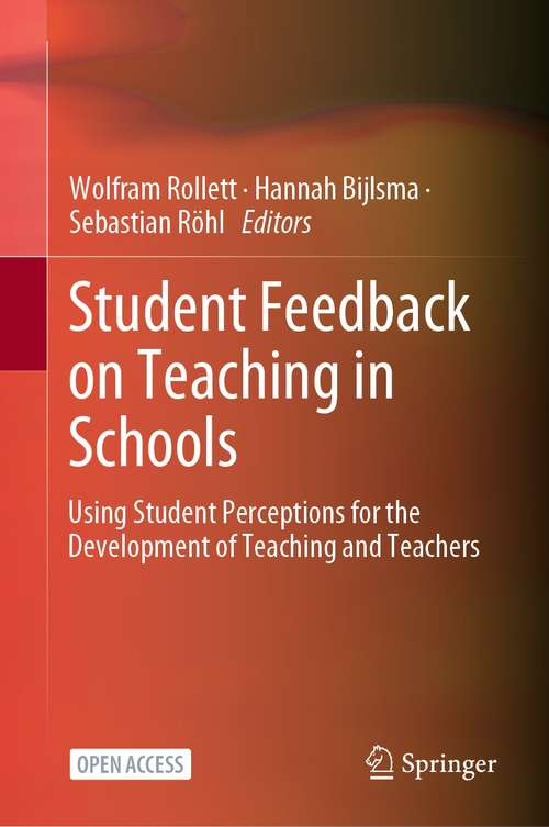 Book cover of Student Feedback on Teaching in Schools: Using Student Perceptions for the Development of Teaching and Teachers (1st ed. 2021)