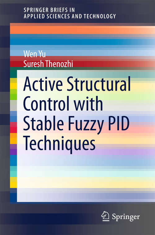 Book cover of Active Structural Control with Stable Fuzzy PID Techniques (1st ed. 2016) (SpringerBriefs in Applied Sciences and Technology)