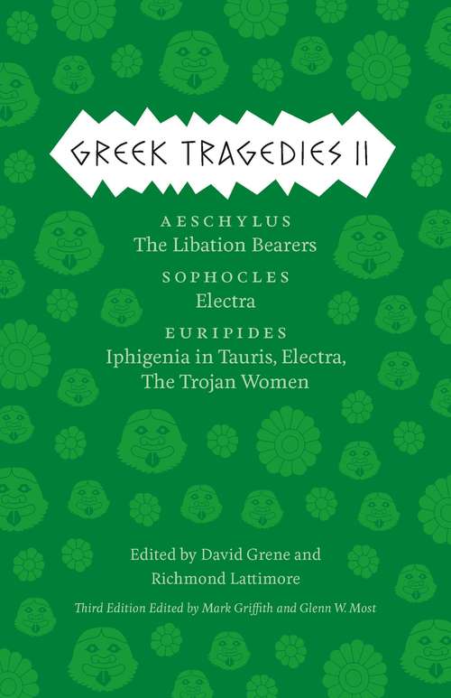 Book cover of Greek Tragedies 2: Aeschylus: The Libation Bearers; Sophocles: Electra; Euripides: Iphigenia among the Taurians, Electra, The Trojan Women