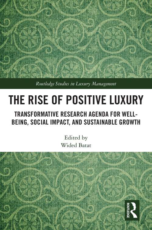 Book cover of The Rise of Positive Luxury: Transformative Research Agenda for Well-being, Social Impact, and Sustainable Growth (Routledge Studies in Luxury Management)
