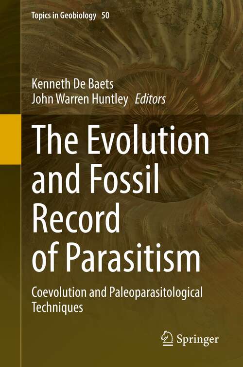 Book cover of The Evolution and Fossil Record of Parasitism: Coevolution and Paleoparasitological Techniques (1st ed. 2021) (Topics in Geobiology #50)