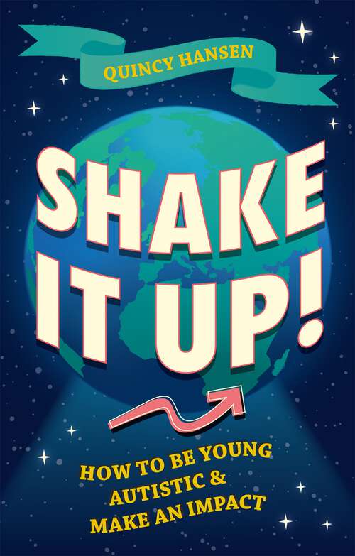 Book cover of Shake It Up!: How to Be Young, Autistic, and Make an Impact