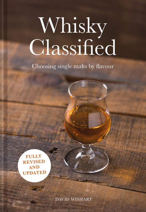 Book cover of Whisky Classified: Choosing Single Malts By Flavour (ePub edition)