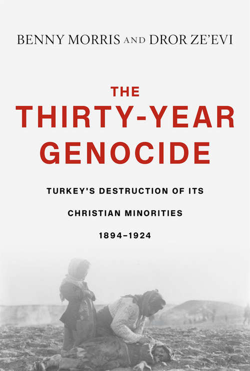 Book cover of The Thirty-Year Genocide: Turkey’s Destruction of Its Christian Minorities, 1894–1924