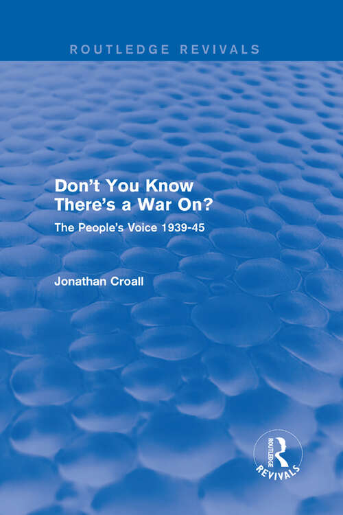 Book cover of Don't You Know There's a War On?: The People's Voice 1939-45 (Routledge Revivals)