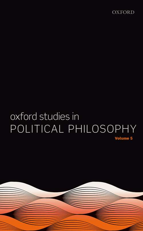 Book cover of Oxford Studies in Political Philosophy Volume 5 (Oxford Studies in Political Philosophy #5)