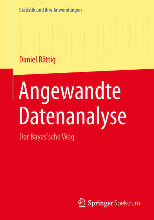 Book cover of Angewandte Datenanalyse: Der Bayes'sche Weg (2015) (Statistik und ihre Anwendungen)