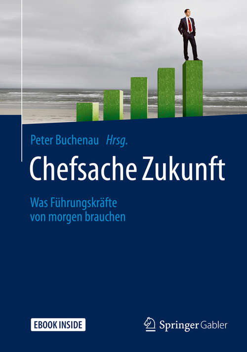 Book cover of Chefsache Zukunft: Was Führungskräfte von morgen brauchen (1. Aufl. 2019) (Chefsache)