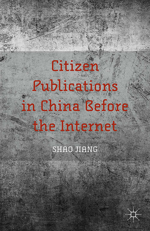 Book cover of Citizen Publications in China Before the Internet (2015)