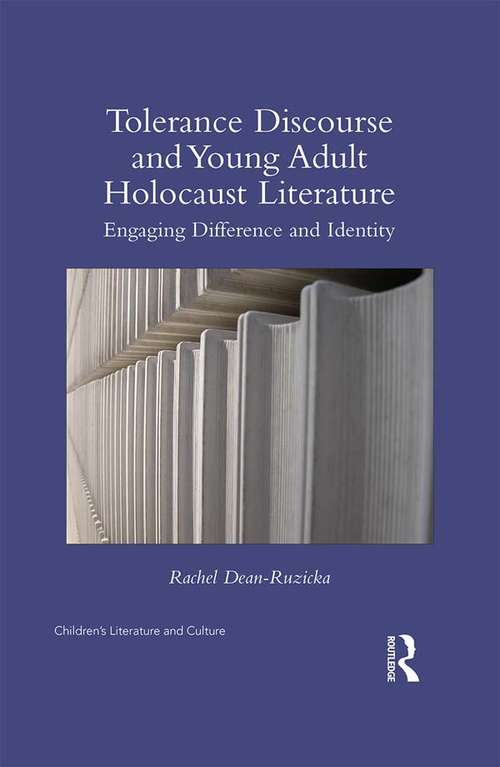 Book cover of Tolerance Discourse and Young Adult Holocaust Literature: Engaging Difference and Identity (Children's Literature and Culture)