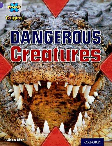 Book cover of Project X Origins: Purple Book Band, Oxford Level 8 Habitat: Dangerous Creatures