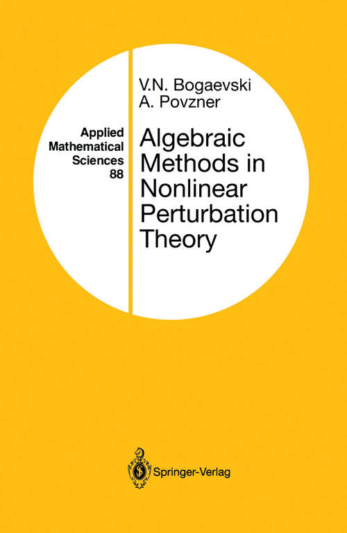 Book cover of Algebraic Methods in Nonlinear Perturbation Theory (1991) (Applied Mathematical Sciences #88)