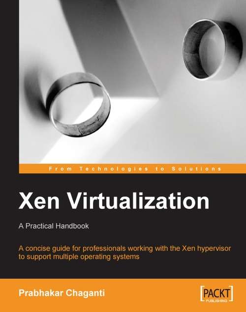 Book cover of Xen Virtualization: A Fast And Practical Guide To Supporting Multiple Operating Systems With The Xen Hypervisor