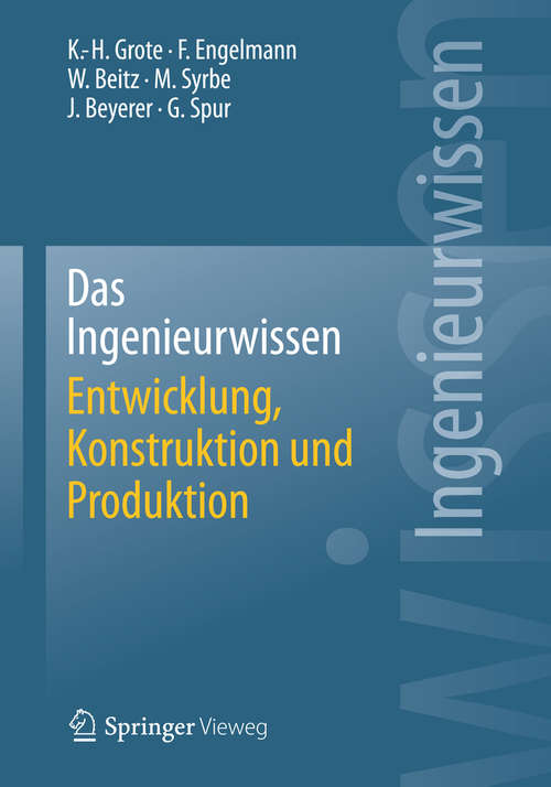 Book cover of Das Ingenieurwissen: Entwicklung, Konstruktion Und Produktion (2014)