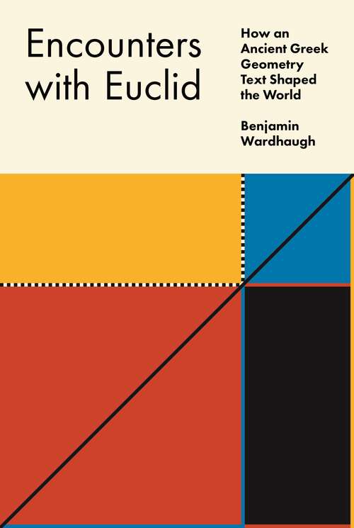 Book cover of Encounters with Euclid: How an Ancient Greek Geometry Text Shaped the World