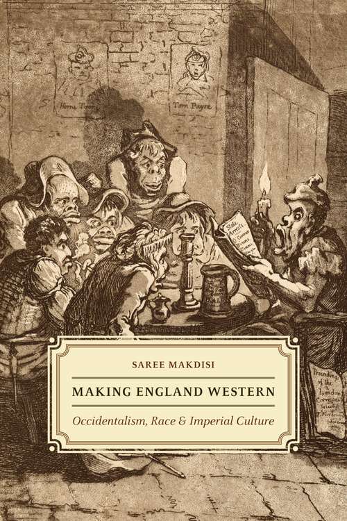 Book cover of Making England Western: Occidentalism, Race, and Imperial Culture