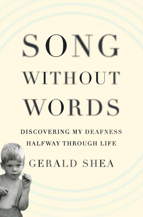 Book cover of Song Without Words: Discovering My Deafness Halfway through Life (A Merloyd Lawrence Book)