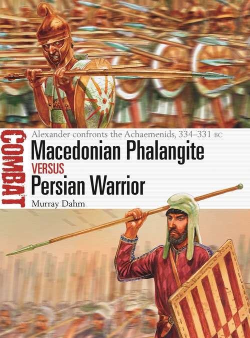 Book cover of Macedonian Phalangite vs Persian Warrior: Alexander confronts the Achaemenids, 334–331 BC (Combat)