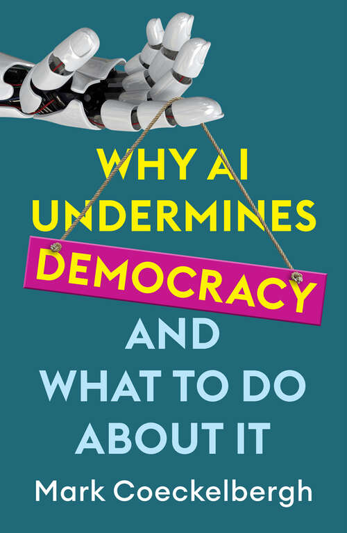 Book cover of Why AI Undermines Democracy and What To Do About It