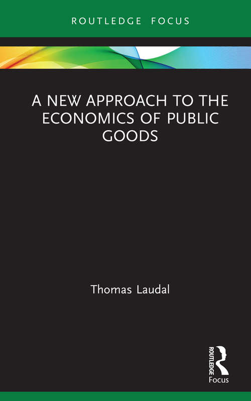 Book cover of A New Approach to the Economics of Public Goods (Routledge Frontiers of Political Economy)