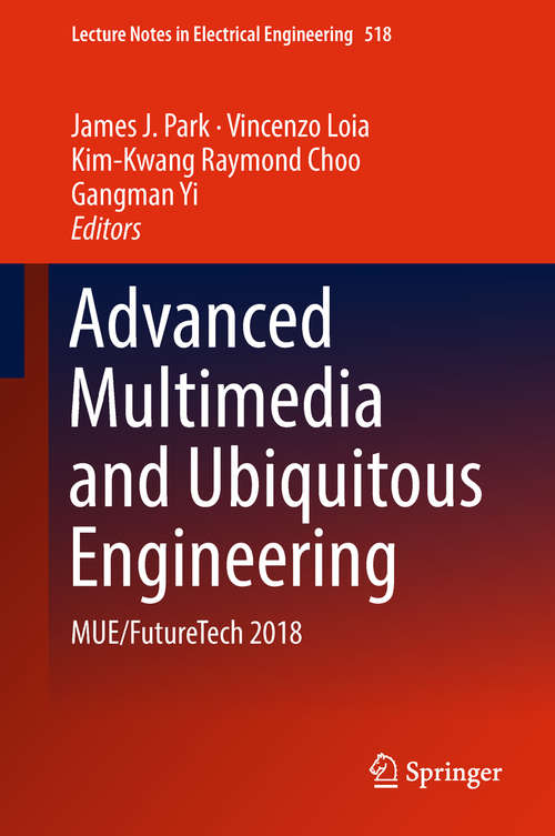 Book cover of Advanced Multimedia and Ubiquitous Engineering: Futuretech And Mue (Lecture Notes In Electrical Engineering #393)