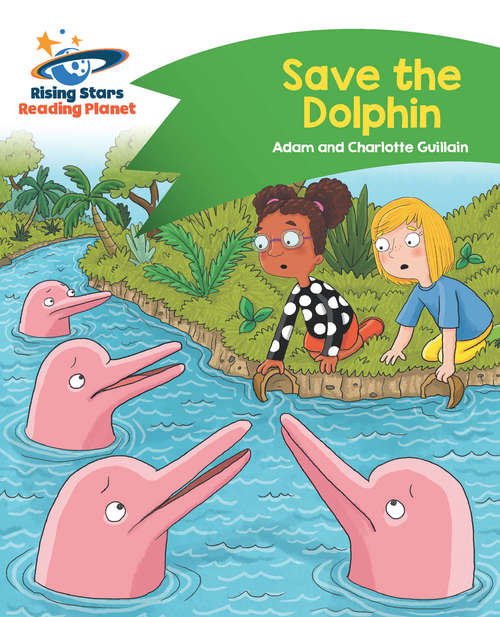 Book cover of Reading Planet - Save the Dolphin - Green: Comet Street Kids (PDF)