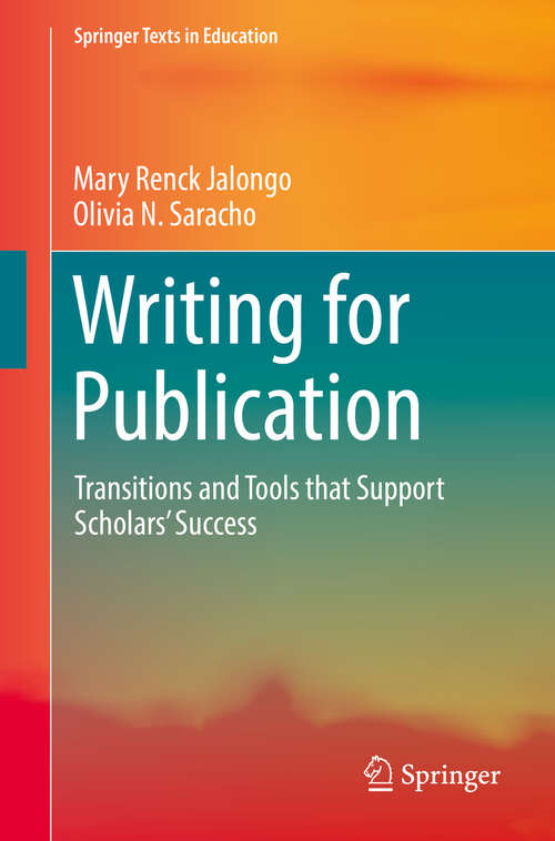 Book cover of Writing for Publication: Transitions and Tools that Support Scholars’ Success (1st ed. 2016) (Springer Texts in Education)