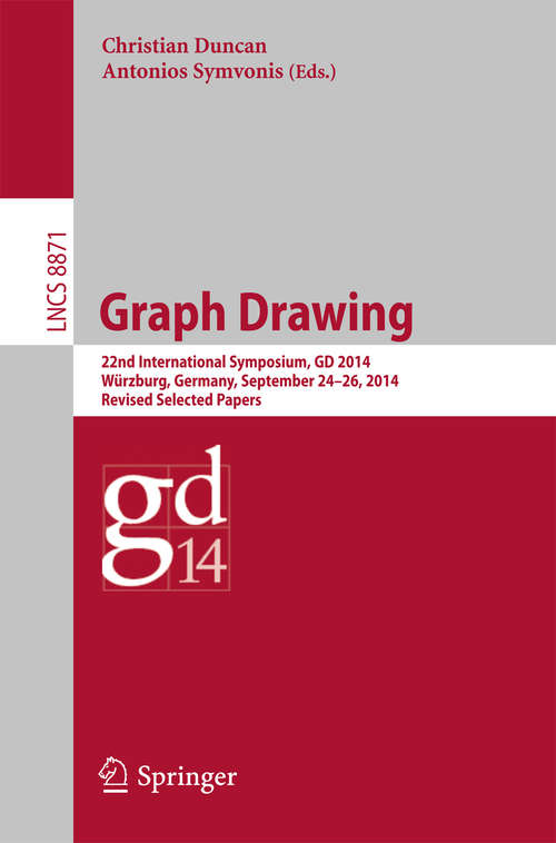Book cover of Graph Drawing: 22nd International Symposium, GD 2014, Würzburg, Germany, September 24-26, 2014, Revised Selected Papers (2014) (Lecture Notes in Computer Science #8871)