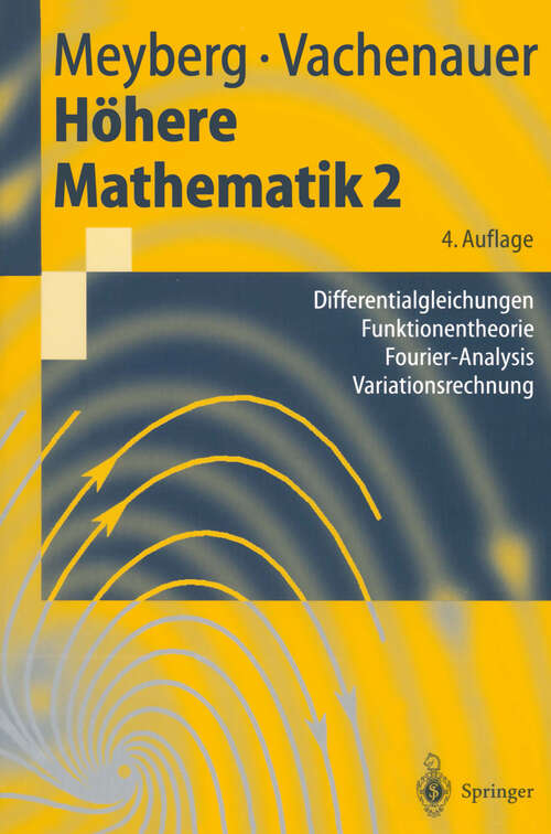 Book cover of Höhere Mathematik 2: Differentialgleichungen, Funktionentheorie, Fourier-Analysis, Variationsrechnung (4. Aufl. 2001) (Springer-Lehrbuch)
