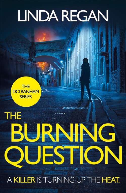 Book cover of The Burning Question: A compulsive British detective crime thriller (The DCI Banham Series Book 5) (The DCI Banham Series)