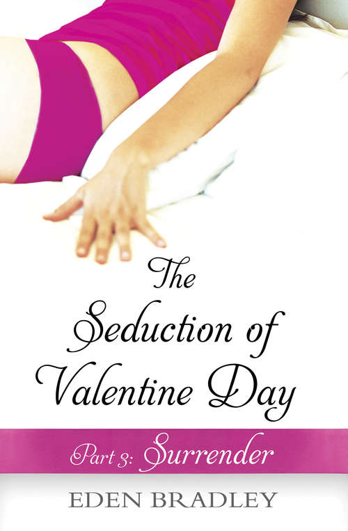Book cover of The Seduction of Valentine Day Part 3: Surrender (Seduction of Valentine Day)