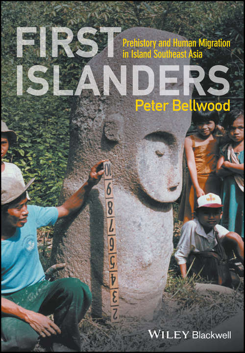 Book cover of First Islanders: Prehistory and Human Migration in Island Southeast Asia