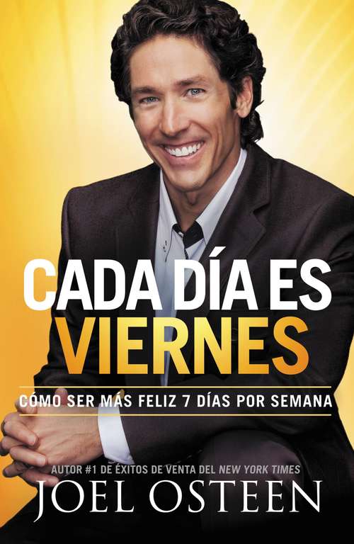 Book cover of Cada Día es Viernes: Cómo ser mas feliz 7 días por semana