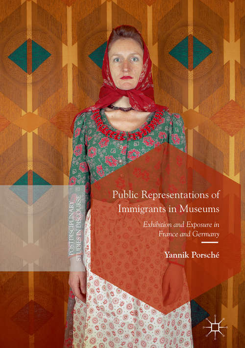 Book cover of Public Representations of Immigrants in Museums: Exhibition and Exposure in France and Germany
