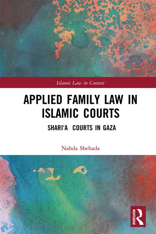 Book cover of Applied Family Law in Islamic Courts: Shari’a Courts in Gaza (Islamic Law in Context)