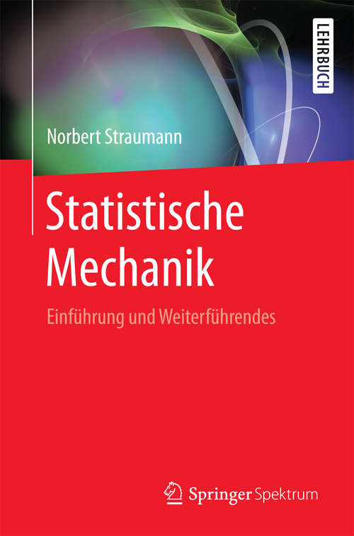 Book cover of Statistische Mechanik: Einführung und Weiterführendes (1. Aufl. 2017)