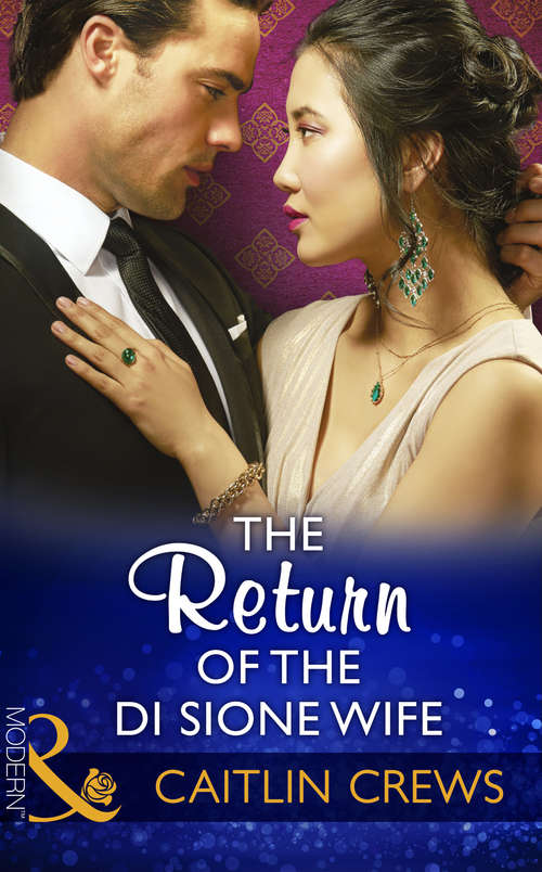 Book cover of The Return Of The Di Sione Wife: An Heir Fit For A King The Wedding Night Debt Hidden In The Sheikh's Harem Resisting The Sicilian Playboy (ePub edition) (The Billionaire's Legacy #4)