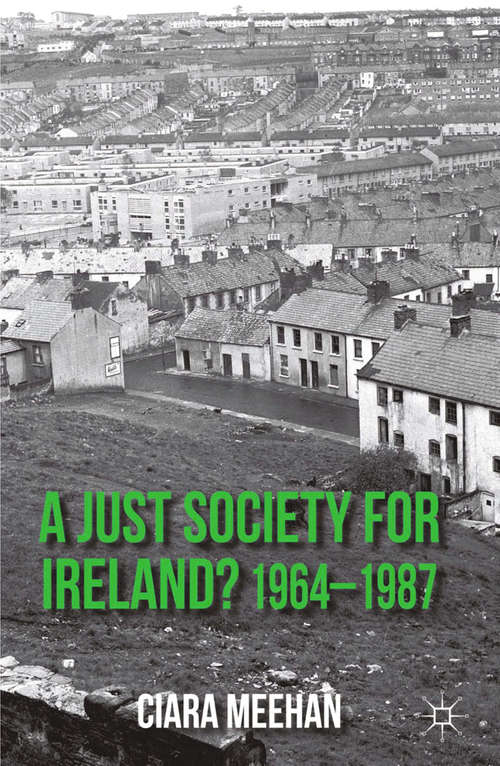 Book cover of A Just Society for Ireland? 1964-1987 (2013)