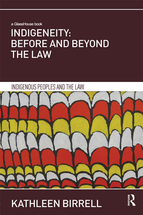 Book cover of Indigeneity: Before and Beyond the Law (Indigenous Peoples and the Law)