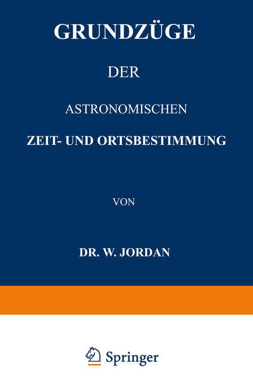 Book cover of Grundzüge der Astronomischen Zeit- und Ortsbestimmung (1885)