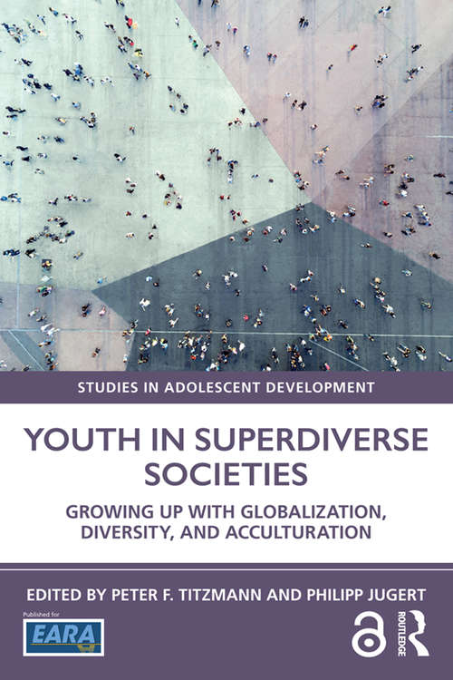 Book cover of Youth in Superdiverse Societies: Growing up with globalization, diversity, and acculturation (Studies in Adolescent Development)
