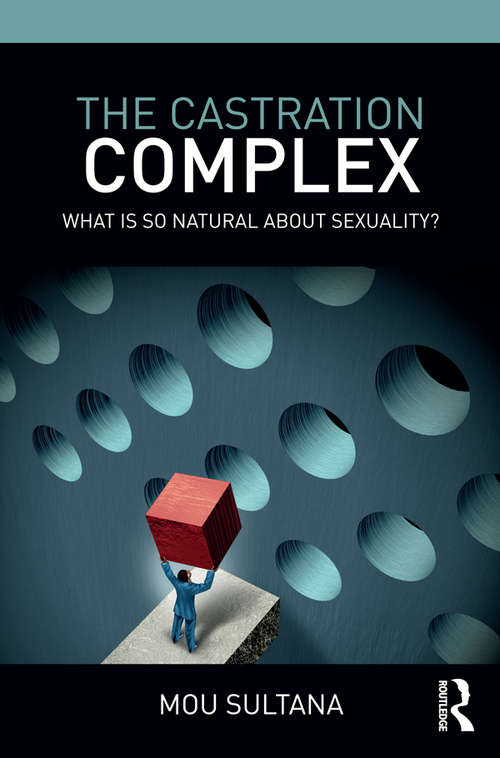 Book cover of The Castration Complex: What is So Natural About Sexuality?