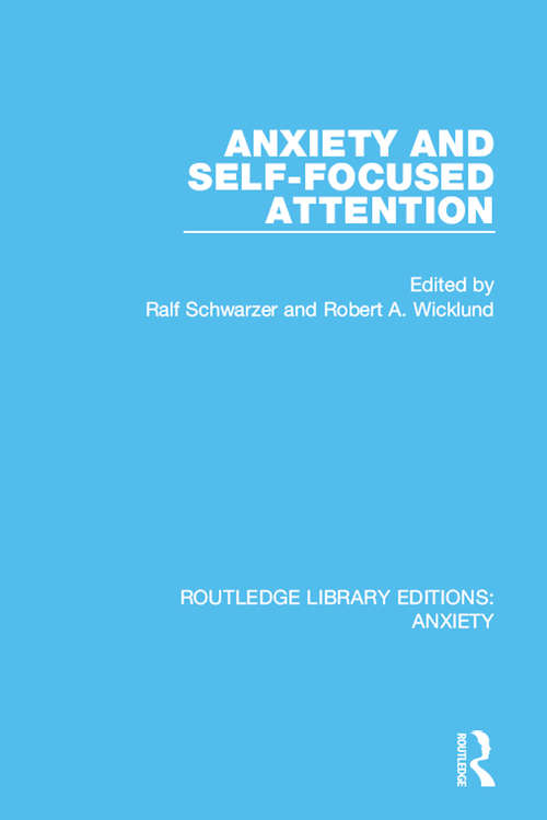 Book cover of Anxiety and Self-Focused Attention (Routledge Library Editions: Anxiety)
