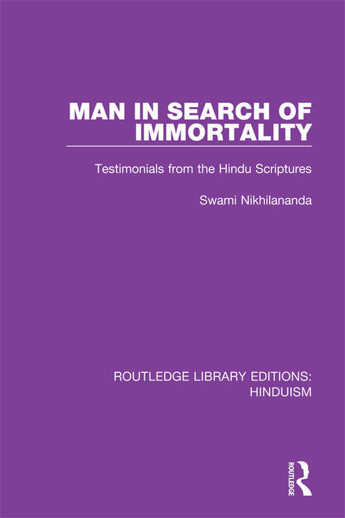 Book cover of Man in Search of Immortality: Testimonials from the Hindu Scriptures (Routledge Library Editions: Hinduism #8)