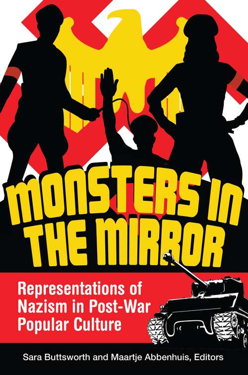 Book cover of Monsters in the Mirror: Representations of Nazism in Post-War Popular Culture