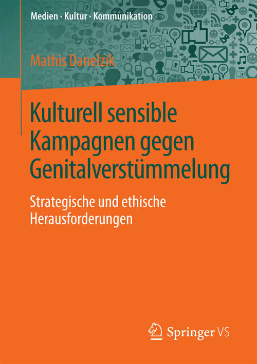 Book cover of Kulturell sensible Kampagnen gegen Genitalverstümmelung: Strategische und ethische Herausforderungen (1. Aufl. 2016) (Medien • Kultur • Kommunikation)