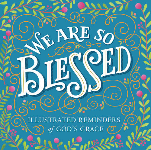 Book cover of We Are So Blessed: Illustrated Reminders of God's Grace