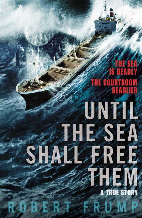 Book cover of Until The Sea Shall Free Them: Life, Death, And Survival In The Merchant Marine