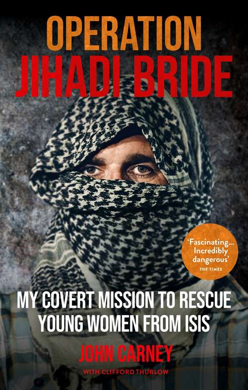 Book cover of Operation Jihadi Bride: My Covert Mission to Rescue Young Women from ISIS - The Incredible True Story