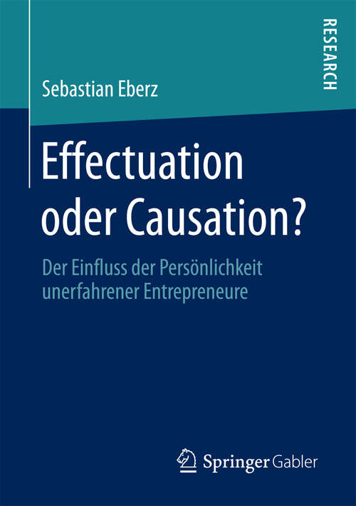 Book cover of Effectuation oder Causation?: Der Einfluss der Persönlichkeit unerfahrener Entrepreneure